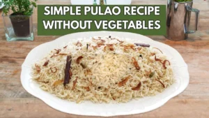 Simple Pulao Recipe Without Vegetables