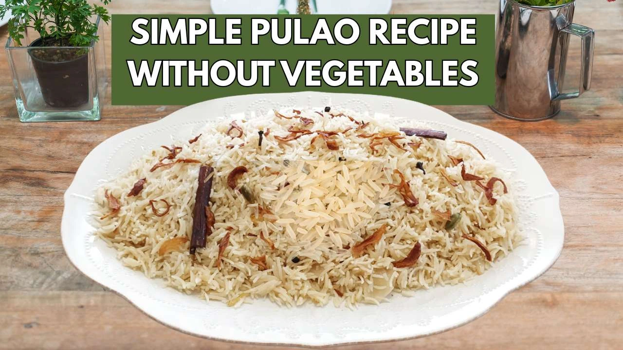 Simple Pulao Recipe Without Vegetables