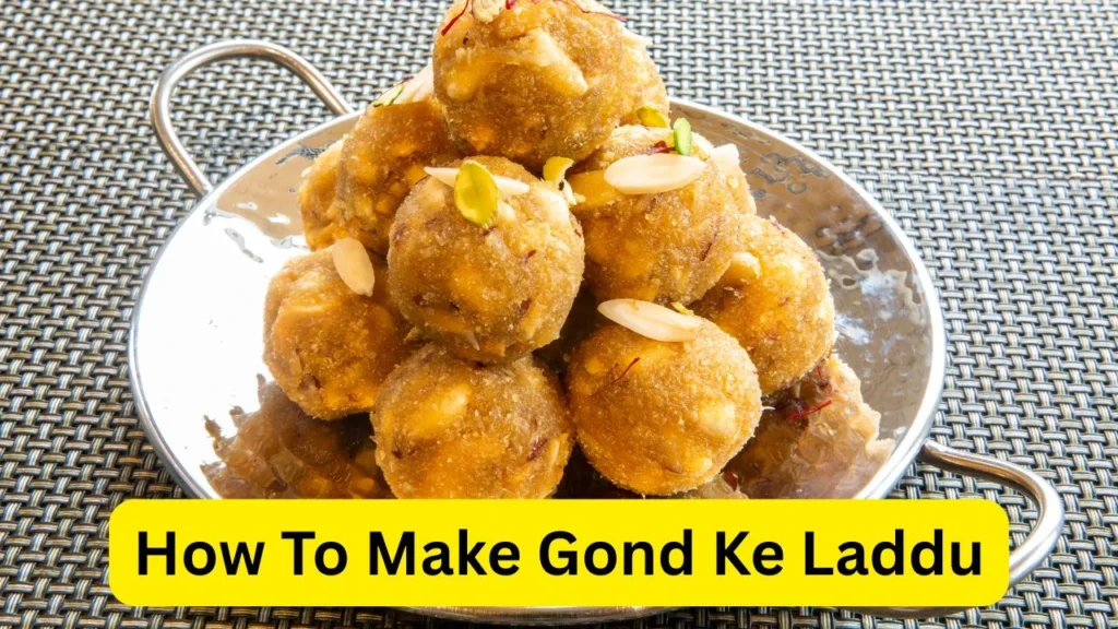 ⁠How To Make Gond Ke Laddu: Ingredients, Benefits