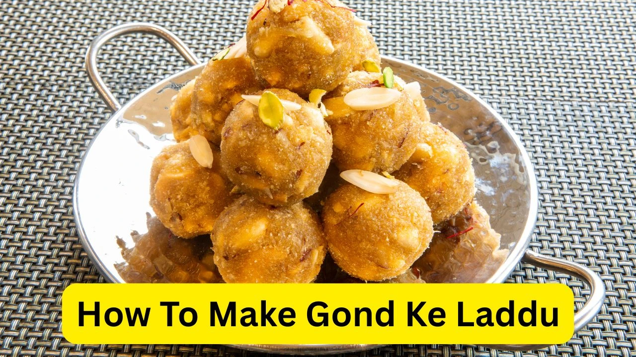 ⁠How To Make Gond Ke Laddu: Ingredients, Benefits