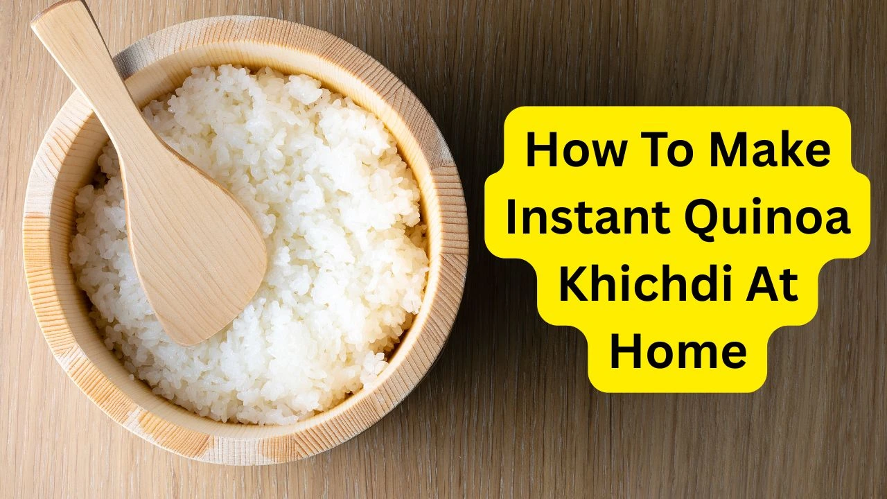 How To Make Instant Quinoa Khichdi At Home