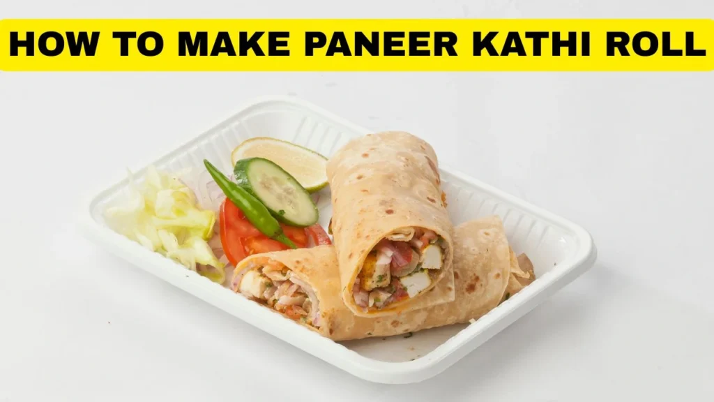 How To Make Paneer Kathi Roll At Home: Easy Steps, Ingredients, Step By Step Guide